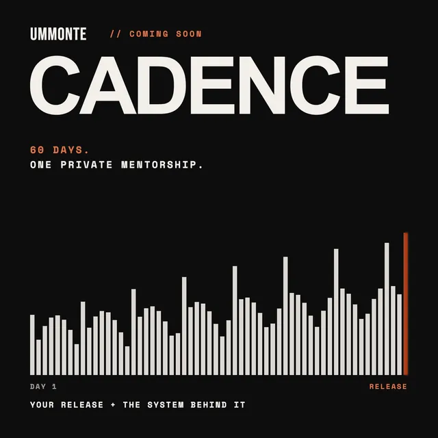 CADENCE, a private 60 day mentorship from UMMONTE, coming soon